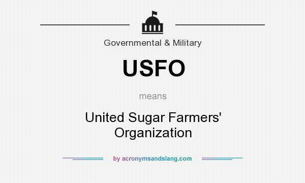 What does USFO mean? It stands for United Sugar Farmers` Organization