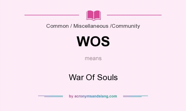 What does WOS mean? It stands for War Of Souls