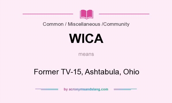 What does WICA mean? It stands for Former TV-15, Ashtabula, Ohio