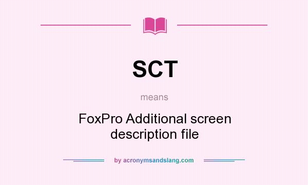What does SCT mean? It stands for FoxPro Additional screen description file