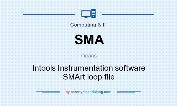 What does SMA mean? It stands for Intools Instrumentation software SMArt loop file