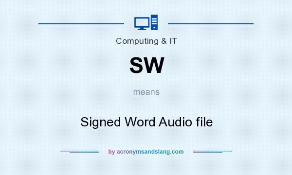 What does SW mean? It stands for Signed Word Audio file