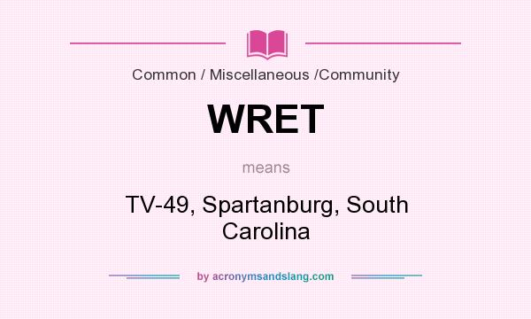 What does WRET mean? It stands for TV-49, Spartanburg, South Carolina