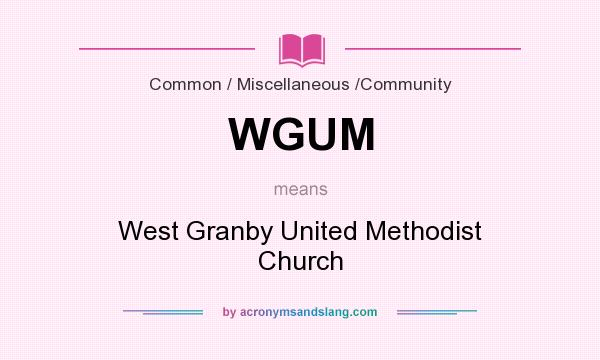 What does WGUM mean? It stands for West Granby United Methodist Church