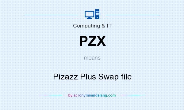 What does PZX mean? It stands for Pizazz Plus Swap file
