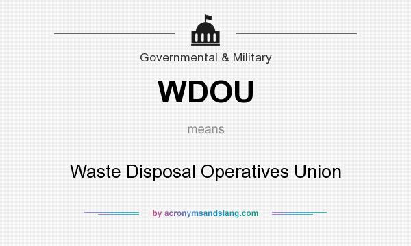 What does WDOU mean? It stands for Waste Disposal Operatives Union