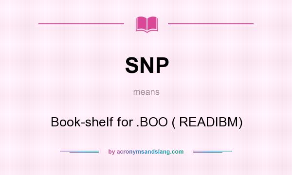 What does SNP mean? It stands for Book-shelf for .BOO ( READIBM)