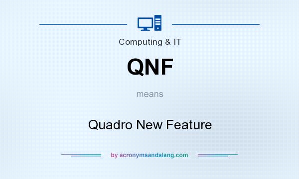 What does QNF mean? It stands for Quadro New Feature