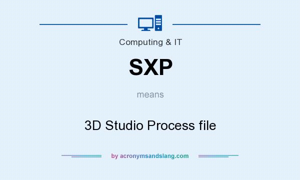 What does SXP mean? It stands for 3D Studio Process file