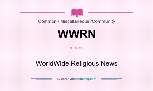 What does WWRN mean? It stands for WorldWide Religious News