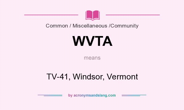 What does WVTA mean? It stands for TV-41, Windsor, Vermont
