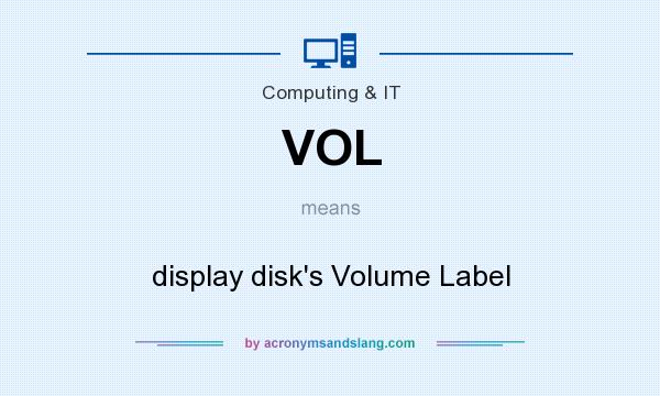 What does VOL mean? It stands for display disk`s Volume Label