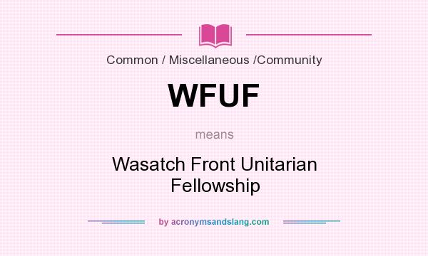 What does WFUF mean? It stands for Wasatch Front Unitarian Fellowship