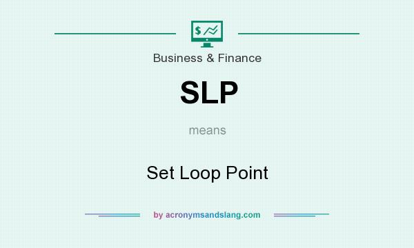 What does SLP mean? It stands for Set Loop Point