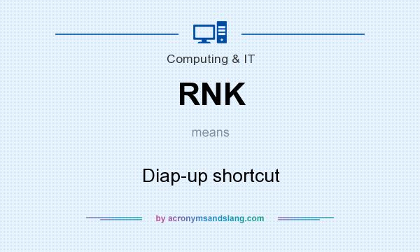 What does RNK mean? It stands for Diap-up shortcut