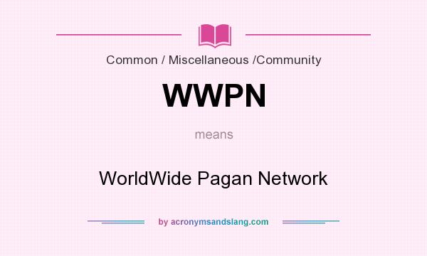 What does WWPN mean? It stands for WorldWide Pagan Network