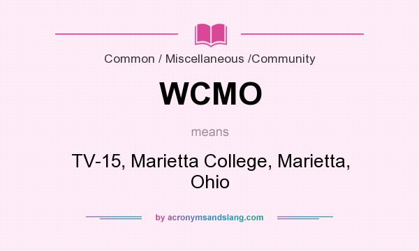 What does WCMO mean? It stands for TV-15, Marietta College, Marietta, Ohio