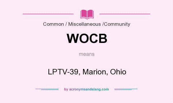 What does WOCB mean? It stands for LPTV-39, Marion, Ohio