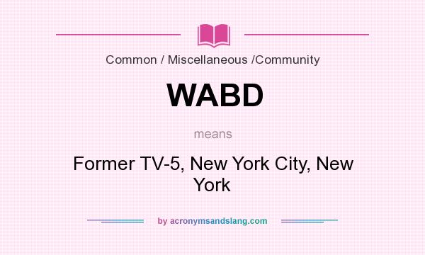 What does WABD mean? It stands for Former TV-5, New York City, New York