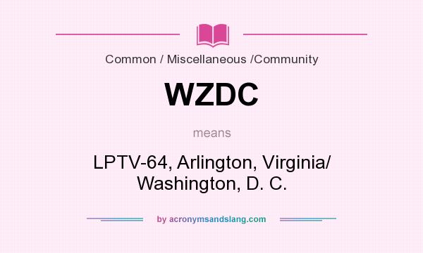 What does WZDC mean? It stands for LPTV-64, Arlington, Virginia/ Washington, D. C.