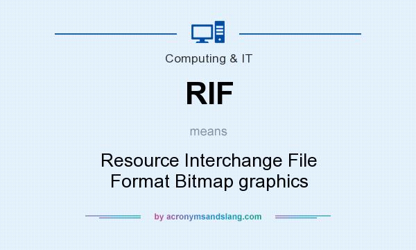 What does RIF mean? It stands for Resource Interchange File Format Bitmap graphics