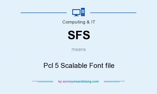 What does SFS mean? It stands for Pcl 5 Scalable Font file