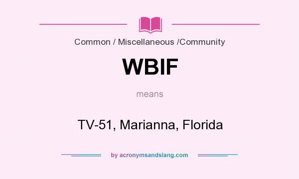 What does WBIF mean? It stands for TV-51, Marianna, Florida