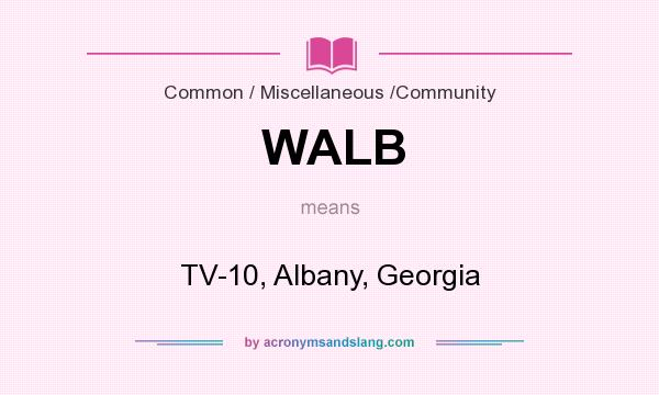 What does WALB mean? It stands for TV-10, Albany, Georgia
