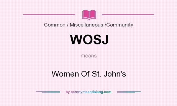 What does WOSJ mean? It stands for Women Of St. John`s