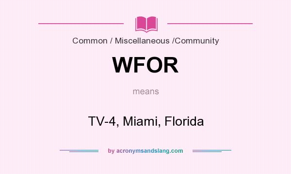 What does WFOR mean? It stands for TV-4, Miami, Florida