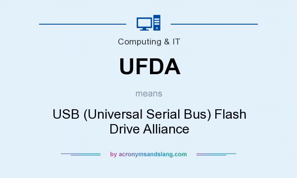 What does UFDA mean? It stands for USB (Universal Serial Bus) Flash Drive Alliance