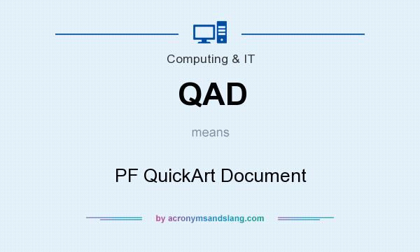 What does QAD mean? It stands for PF QuickArt Document