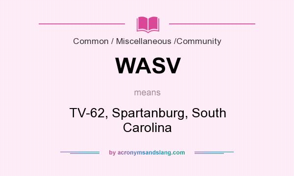 What does WASV mean? It stands for TV-62, Spartanburg, South Carolina