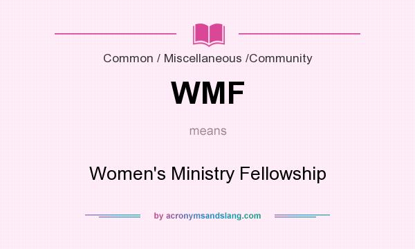 What does WMF mean? It stands for Women`s Ministry Fellowship