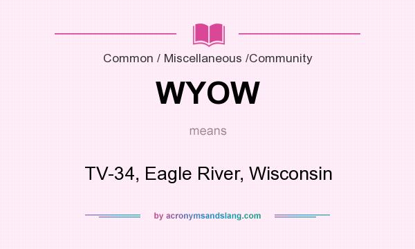 What does WYOW mean? It stands for TV-34, Eagle River, Wisconsin
