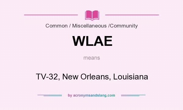 What does WLAE mean? It stands for TV-32, New Orleans, Louisiana
