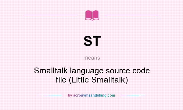 What does ST mean? It stands for Smalltalk language source code file (Little Smalltalk)