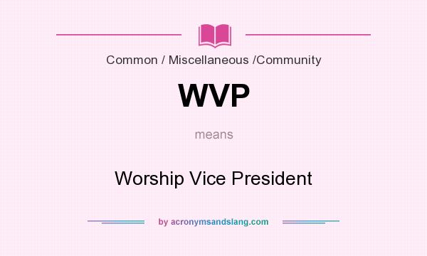 What does WVP mean? It stands for Worship Vice President