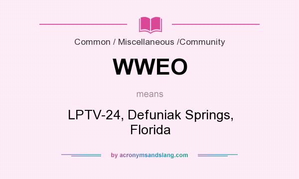 What does WWEO mean? It stands for LPTV-24, Defuniak Springs, Florida