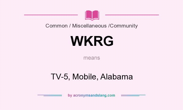 What does WKRG mean? It stands for TV-5, Mobile, Alabama