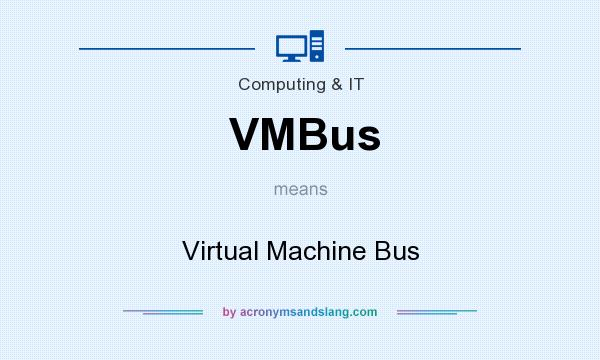 What does VMBus mean? It stands for Virtual Machine Bus
