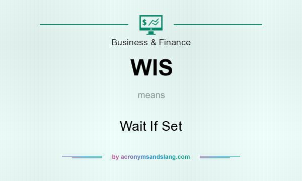What does WIS mean? It stands for Wait If Set