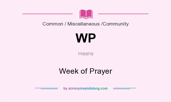What does WP mean? It stands for Week of Prayer