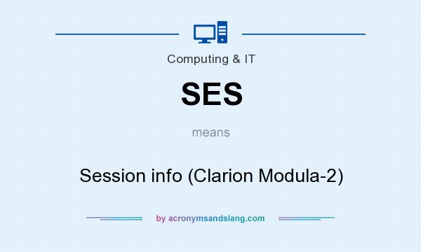 What does SES mean? It stands for Session info (Clarion Modula-2)