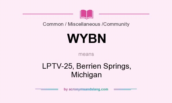What does WYBN mean? It stands for LPTV-25, Berrien Springs, Michigan