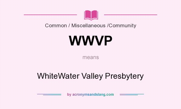 What does WWVP mean? It stands for WhiteWater Valley Presbytery