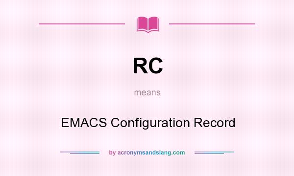 What does RC mean? It stands for EMACS Configuration Record