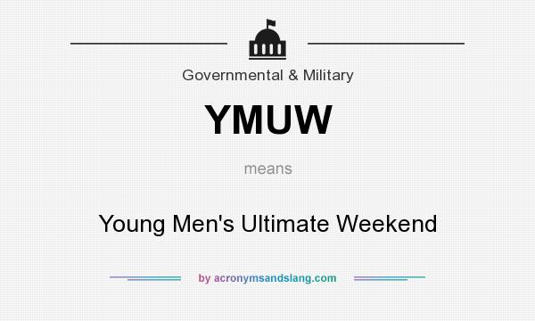 What does YMUW mean? It stands for Young Men`s Ultimate Weekend