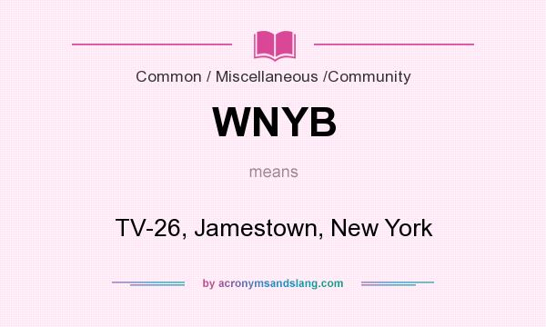 What does WNYB mean? It stands for TV-26, Jamestown, New York