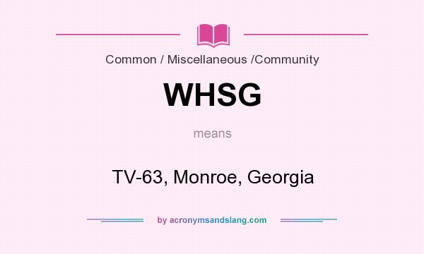 What does WHSG mean? It stands for TV-63, Monroe, Georgia
